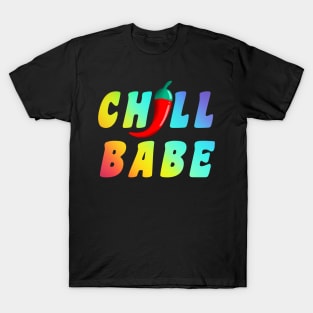 Chill babe - Rainbow color Chilli Funny T-Shirt